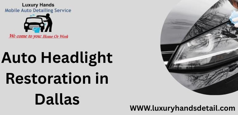 Auto Headlight Restoration in Dallas